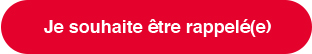 Je souhaite être rappelé(e)